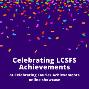 Colourful confetti showering a purple background with text Celebrating L C S F S Achievements at Celebrating Laurier Achievement online showcase