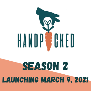 Text Handpicked Podcast Season Two Launching March 9, 2021 on a blocky white and orange background