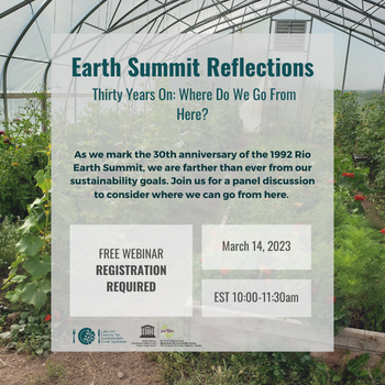 Earth Summit Reflections: Thirty Years On, Where Do We Go From Here? As we mark the 30th anniversary of the 1992 Rio Earth Summit, we are farther than ever from our sustainability goals. Join us for a panel discussion to consider where we can go from here. Registration required, March 14 10-11:30am ET. 